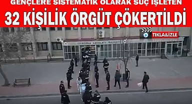 Gençlere sistematik olarak suç işleten 32 kişilik örgüt çökertildi
