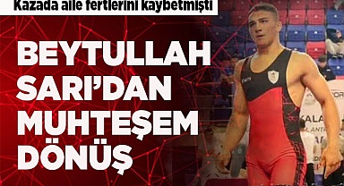 GÜREŞİN ASLANI BEYTULLAH SARI’DAN MUHTEŞEM DÖNÜŞ