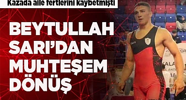 GÜREŞİN ASLANI BEYTULLAH SARI’DAN MUHTEŞEM DÖNÜŞ