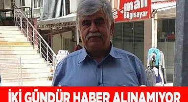 İki gündür haber alınamıyor