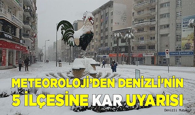 Meteorolojiden Denizli'nin 5 ilçesine kar uyarısı