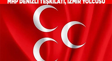 MHP’NİN İZMİR’DEKİ TOPLANTISINA DENİZLİ TEŞKİLATI DA KATILACAK