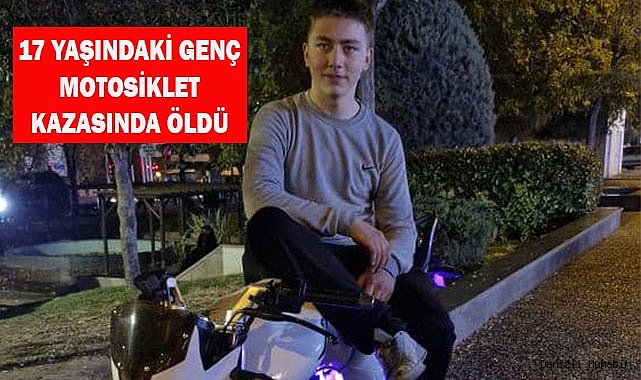 Motosiklet kazası hayattan kopardı