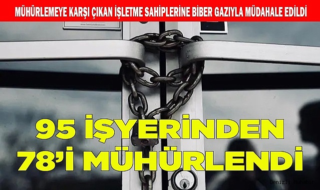 Mühürlemeye karşı çıkan işletme sahiplerine biber gazıyla müdahale edildi