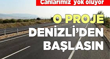 O PROJE DENİZLİ’DEN BAŞLASIN