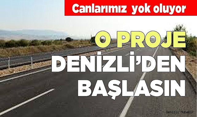 O PROJE DENİZLİ’DEN BAŞLASIN