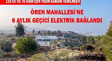 Ören Mahallesi 6 aylığına aydınlanacak