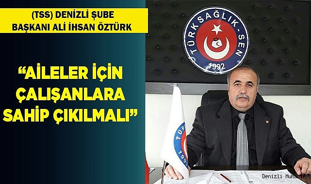 ÖZTÜRK: “AİLELERE VE AİLELER İÇİN ÇALIŞANLARA SAHİP ÇIKILMALI”
