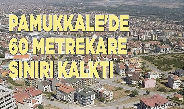 PAMUKKALE'DE 60 METREKARE SINIRI KALKTI