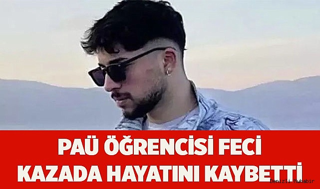 PAÜ öğrencisi feci kazada hayatını kaybetti