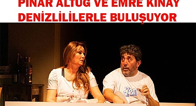 PINAR ALTUĞ VE EMRE KINAY DENİZLİLİLERLE BULUŞUYOR