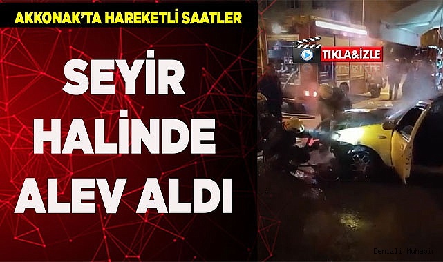 Seyir halinde alev aldı