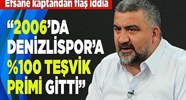Ümit Özat; “2006’da Denizlispor’a yüzde yüz teşvik primi gitti”