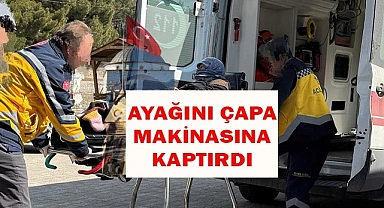 Ayağını çapa makinesine kaptırdı