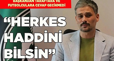 Başkan Ergil: “Herkes haddini bilsin”