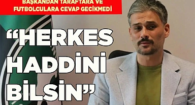 Başkan Ergil: “Herkes haddini bilsin”