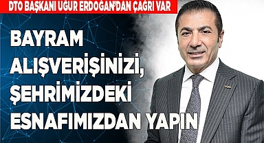 BAYRAM ALIŞVERİŞİNİZİ, ŞEHRİMİZDEKİ ESNAFIMIZDAN YAPIN