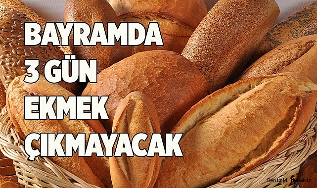BAYRAMDA 3 GÜN EKMEK ÇIKMAYACAK