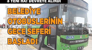 BELEDİYE OTOBÜSLERİNİN GECE SEFERİ BAŞLADI
