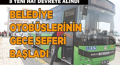 BELEDİYE OTOBÜSLERİNİN GECE SEFERİ BAŞLADI