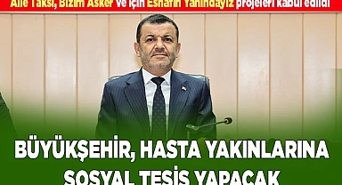 BÜYÜKŞEHİRDEN HASTA YAKINLARINA SOSYAL TESİS