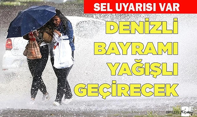 DENİZLİ BAYRAMI YAĞIŞLI GEÇİRECEK
