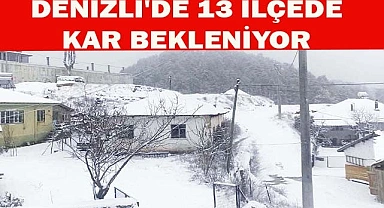 Denizli'de 13 ilçede kar bekleniyor