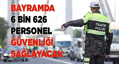 Denizli'de Bayramda 6 bin 626 personel güvenliği sağlayacak