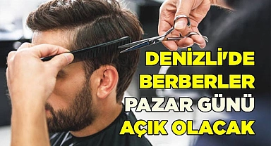 Denizli'de Berberler Pazar Günü Açık Olacak