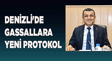 DENİZLİ'DE GASSALLARA YENİ PROTOKOL
