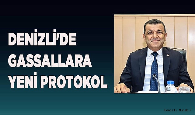 DENİZLİ'DE GASSALLARA YENİ PROTOKOL
