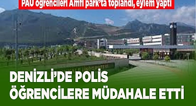 DENİZLİ’DE POLİS ÖĞRENCİLERE MÜDAHALE ETTİ