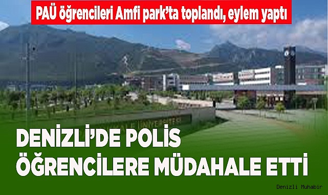 DENİZLİ’DE POLİS ÖĞRENCİLERE MÜDAHALE ETTİ