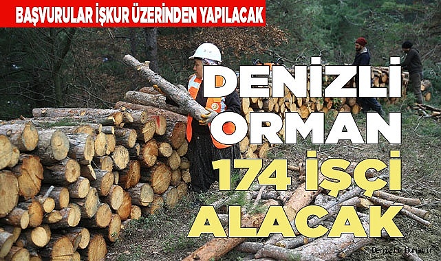 DENİZLİ ORMAN 174 İŞÇİ ALACAK