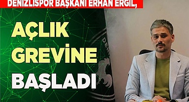 Denizlispor Başkanı Erhan Ergil, süresiz açlık grevine başladı