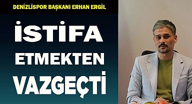 DENİZLİSPOR BAŞKANI İSTİFA KARARINDAN VAZGEÇTİ