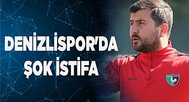 DENİZLİSPOR'DA ŞOK İSTİFA
