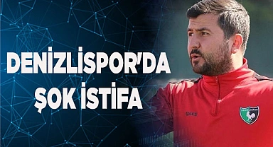 DENİZLİSPOR'DA ŞOK İSTİFA