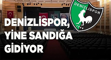 DENİZLİSPOR, YİNE SANDIĞA GİDİYOR