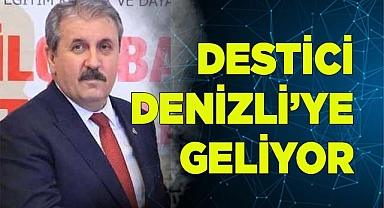 DESTİCİ DENİZLİ’YE GELİYOR