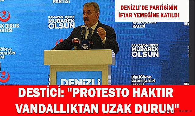 DESTİCİ: "PROTESTO HAKTIR VANDALLIKTAN UZAK DURUN"