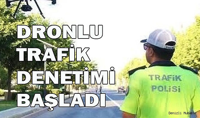 Dron destekli denetimler sıklaştı