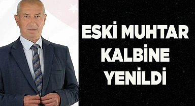 Eski muhtar kalbine yenik düştü