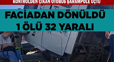 FACİADAN DÖNÜLDÜ 1 ÖLÜ 32 YARALI