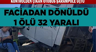 FACİADAN DÖNÜLDÜ 1 ÖLÜ 32 YARALI