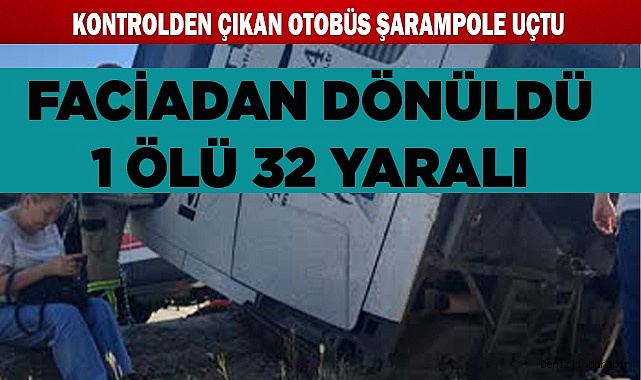 FACİADAN DÖNÜLDÜ 1 ÖLÜ 32 YARALI