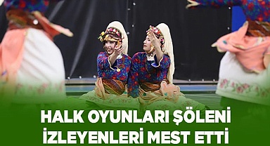 HALK OYUNLARI ŞÖLENİ İZLEYENLERİ MEST ETTİ