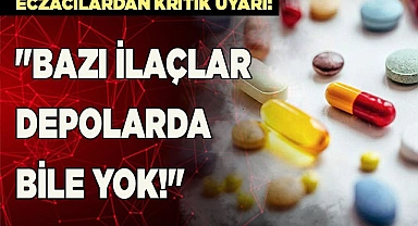 Hazer: "Bazı İlaçlar Depolarda Bile Yok"