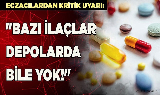 Hazer: "Bazı İlaçlar Depolarda Bile Yok"