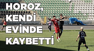 HOROZ, KENDİ EVİNDE KAYBETTİ